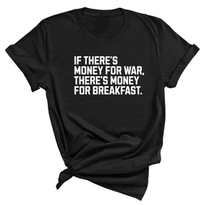 If There’s Money for War, There’s Money for Breakfast Unisex Tee-T-Shirt-The Original God Ain't Petty But I Am