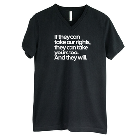 If They Can Take Our Rights, They Can Take Yours Too. And They Will *BLACK V-NECK* Unisex Tee-T-Shirt-The Original God Ain't Petty But I Am