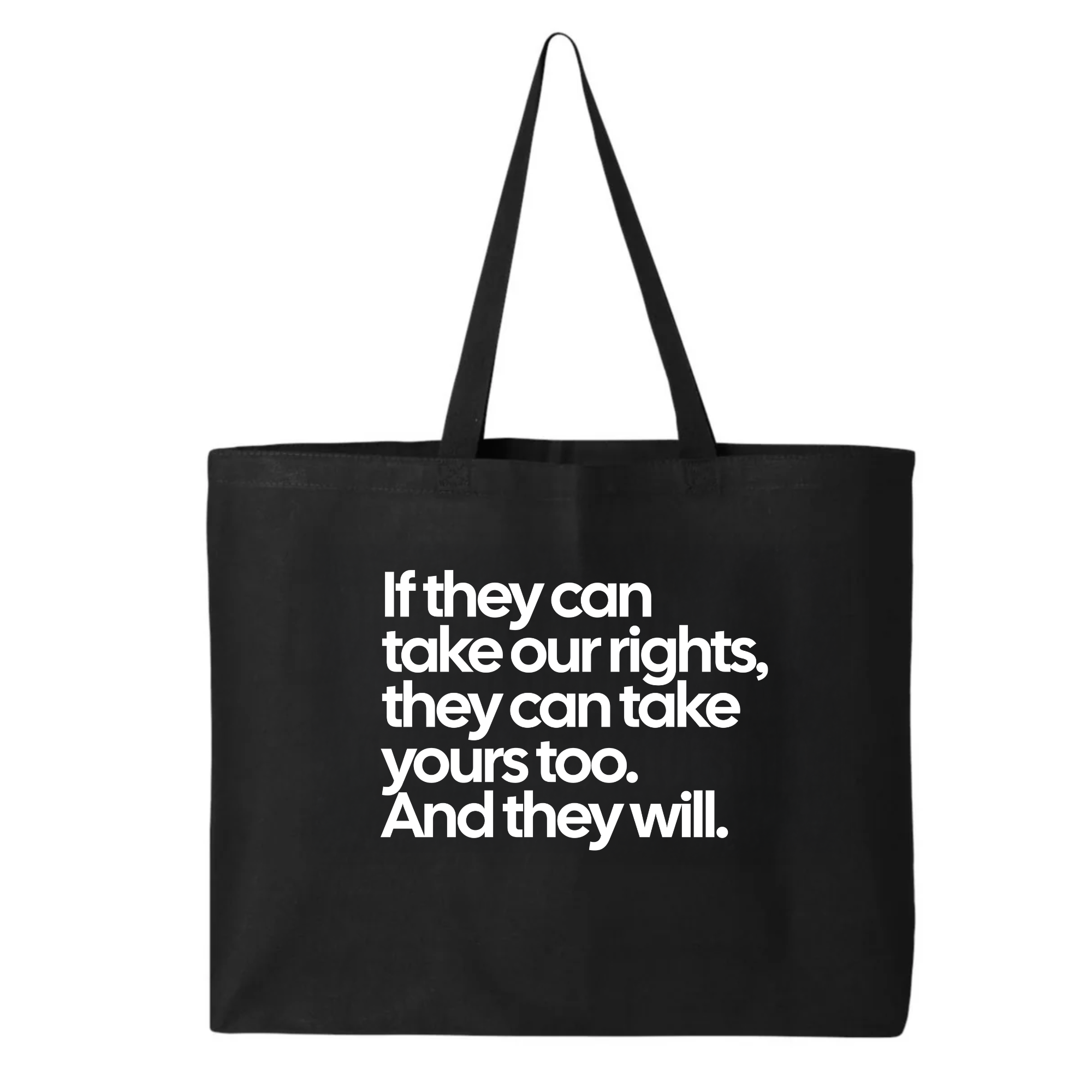 If They Can Take Our Rights, They Can Take Yours Too. And They Will (Tote Bag)-Tote Bag-The Original God Ain't Petty But I Am