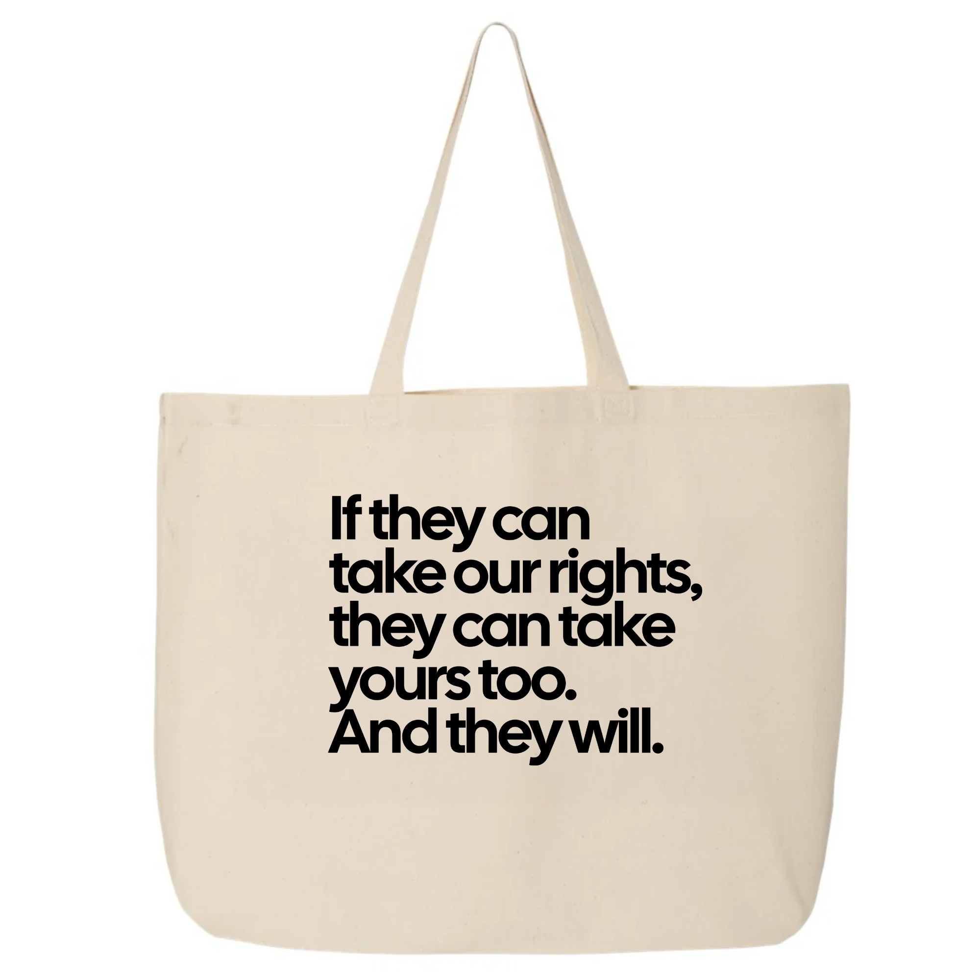 If They Can Take Our Rights, They Can Take Yours Too. And They Will (Tote Bag)-Tote Bag-The Original God Ain't Petty But I Am
