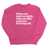 If They Can Take Our Rights, They Can Take Yours Too. And They Will Unisex Sweatshirt-Sweatshirt-The Original God Ain't Petty But I Am