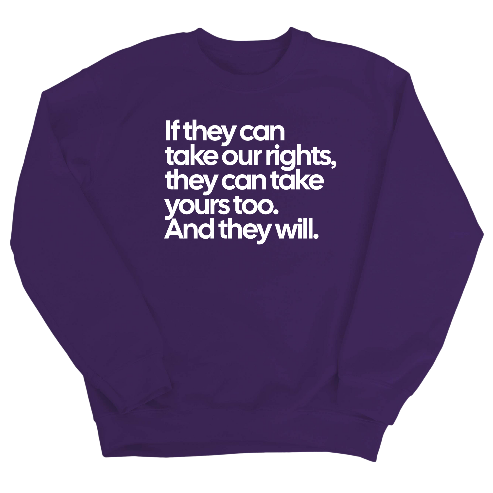 If They Can Take Our Rights, They Can Take Yours Too. And They Will Unisex Sweatshirt-Sweatshirt-The Original God Ain't Petty But I Am