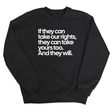 If They Can Take Our Rights, They Can Take Yours Too. And They Will Unisex Sweatshirt-Sweatshirt-The Original God Ain't Petty But I Am