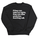 If They Can Take Our Rights, They Can Take Yours Too. And They Will Unisex Sweatshirt-Sweatshirt-The Original God Ain't Petty But I Am