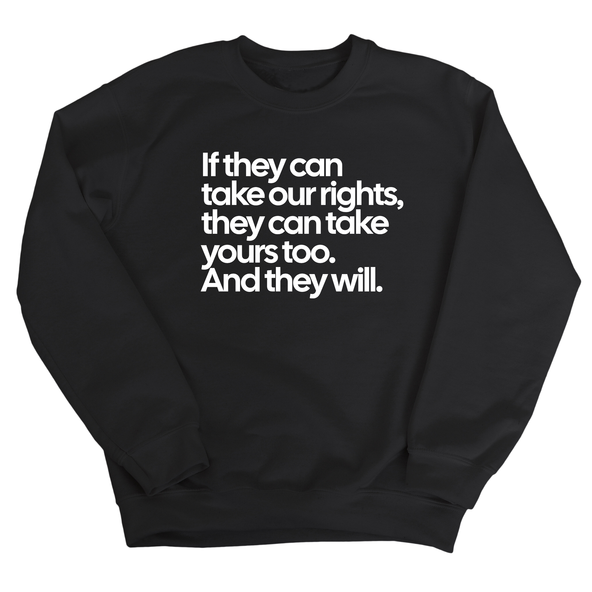 If They Can Take Our Rights, They Can Take Yours Too. And They Will Unisex Sweatshirt-Sweatshirt-The Original God Ain't Petty But I Am