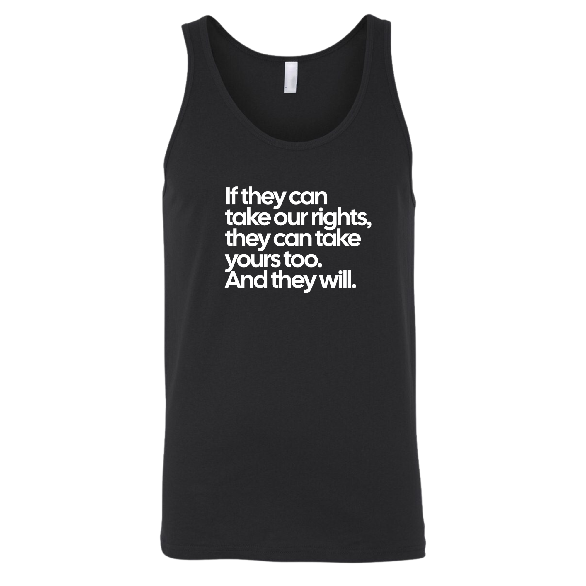 If They Can Take Our Rights, They Can Take Yours Too. And They Will Unisex Tank Top-T-Shirt-The Original God Ain't Petty But I Am