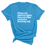 If They Can Take Our Rights, They Can Take Yours Too. And They Will Unisex Tee-T-Shirt-The Original God Ain't Petty But I Am