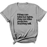 If They Can Take Our Rights, They Can Take Yours Too. And They Will Unisex Tee-T-Shirt-The Original God Ain't Petty But I Am