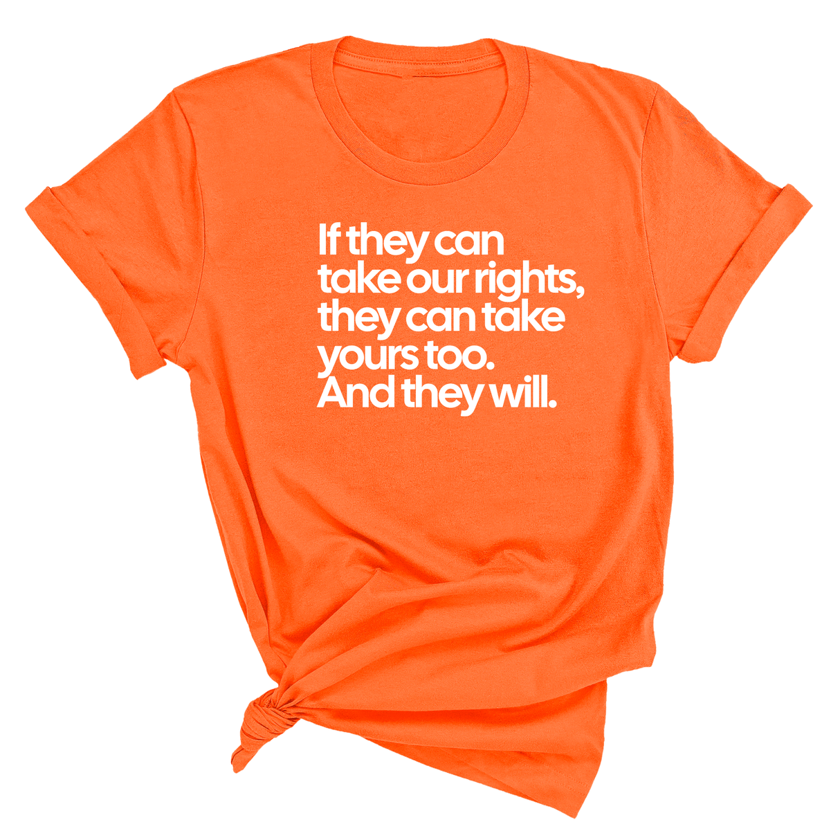 If They Can Take Our Rights, They Can Take Yours Too. And They Will Unisex Tee-T-Shirt-The Original God Ain't Petty But I Am