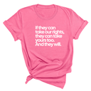If They Can Take Our Rights, They Can Take Yours Too. And They Will Unisex Tee-T-Shirt-The Original God Ain't Petty But I Am