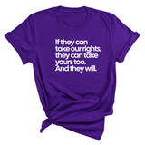 If They Can Take Our Rights, They Can Take Yours Too. And They Will Unisex Tee-T-Shirt-The Original God Ain't Petty But I Am