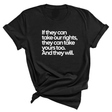 If They Can Take Our Rights, They Can Take Yours Too. And They Will Unisex Tee-T-Shirt-The Original God Ain't Petty But I Am