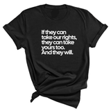 If They Can Take Our Rights, They Can Take Yours Too. And They Will Unisex Tee-T-Shirt-The Original God Ain't Petty But I Am