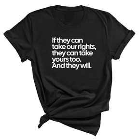 If They Can Take Our Rights, They Can Take Yours Too. And They Will Unisex Tee-T-Shirt-The Original God Ain't Petty But I Am
