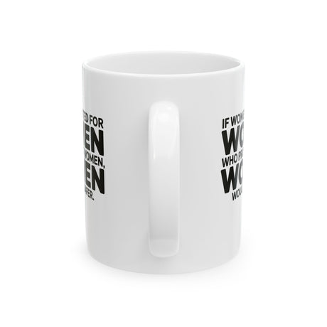 If Women Voted for Women Who Protect Women, Women Would Be Safer Mug 11oz (BOLD) (White & Black)-Mug-The Original God Ain't Petty But I Am