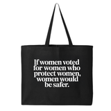 If Women Voted for Women Who Protect Women, Women Would Be Safer Tote bag (ELEGANT)-Tote Bag-The Original God Ain't Petty But I Am