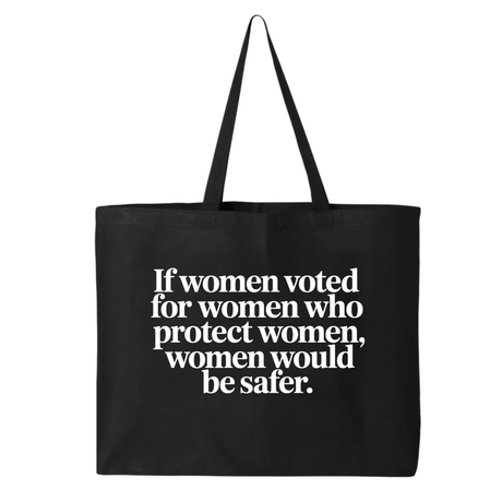 If Women Voted for Women Who Protect Women, Women Would Be Safer Tote bag (ELEGANT)-Tote Bag-The Original God Ain't Petty But I Am