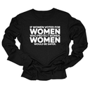 If Women Voted for Women Who Protect Women, Women Would Be Safer Unisex Long Sleeved Tee (BOLD)-Long Sleeved T-Shirt-The Original God Ain't Petty But I Am