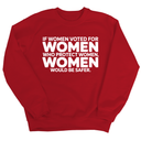 If Women Voted for Women Who Protect Women, Women Would Be Safer Unisex Sweatshirt (BOLD)-Sweatshirt-The Original God Ain't Petty But I Am