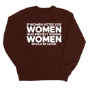 If Women Voted for Women Who Protect Women, Women Would Be Safer Unisex Sweatshirt (BOLD)-Sweatshirt-The Original God Ain't Petty But I Am