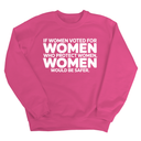 If Women Voted for Women Who Protect Women, Women Would Be Safer Unisex Sweatshirt (BOLD)-Sweatshirt-The Original God Ain't Petty But I Am