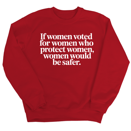 If Women Voted for Women Who Protect Women, Women Would Be Safer Unisex Sweatshirt (ELEGANT)-Sweatshirt-The Original God Ain't Petty But I Am