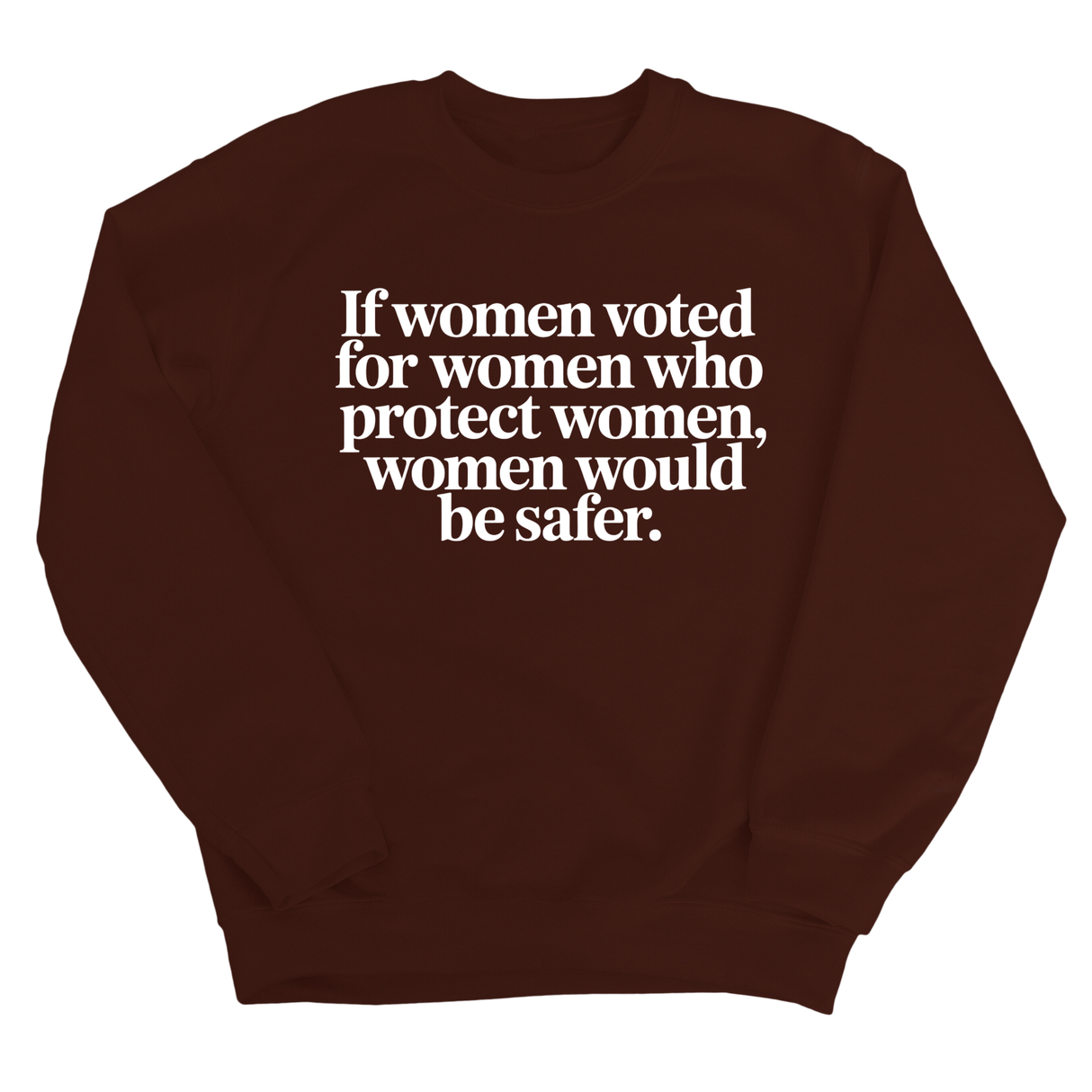 If Women Voted for Women Who Protect Women, Women Would Be Safer Unisex Sweatshirt (ELEGANT)-Sweatshirt-The Original God Ain't Petty But I Am
