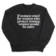 If Women Voted for Women Who Protect Women, Women Would Be Safer Unisex Sweatshirt (ELEGANT)-Sweatshirt-The Original God Ain't Petty But I Am