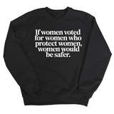 If Women Voted for Women Who Protect Women, Women Would Be Safer Unisex Sweatshirt (ELEGANT)-Sweatshirt-The Original God Ain't Petty But I Am