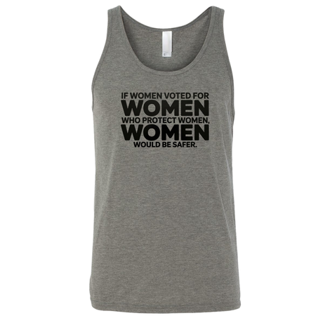 If Women Voted for Women Who Protect Women, Women Would Be Safer Unisex Tank Top (BOLD)-T-Shirt-The Original God Ain't Petty But I Am