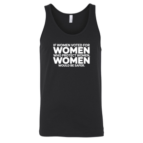 If Women Voted for Women Who Protect Women, Women Would Be Safer Unisex Tank Top (BOLD)-T-Shirt-The Original God Ain't Petty But I Am