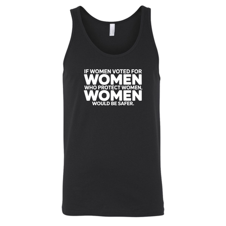 If Women Voted for Women Who Protect Women, Women Would Be Safer Unisex Tank Top (BOLD)-T-Shirt-The Original God Ain't Petty But I Am