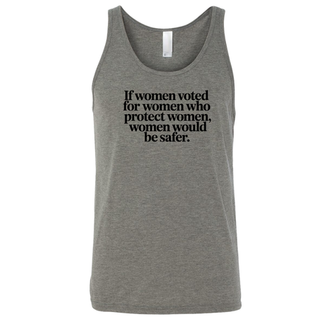 If Women Voted for Women Who Protect Women, Women Would Be Safer Unisex Tank Top (ELEGANT)-T-Shirt-The Original God Ain't Petty But I Am