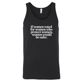 If Women Voted for Women Who Protect Women, Women Would Be Safer Unisex Tank Top (ELEGANT)-T-Shirt-The Original God Ain't Petty But I Am