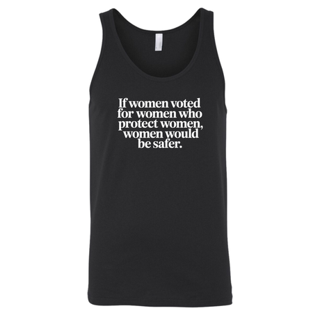 If Women Voted for Women Who Protect Women, Women Would Be Safer Unisex Tank Top (ELEGANT)-T-Shirt-The Original God Ain't Petty But I Am