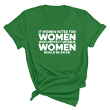 If Women Voted for Women Who Protect Women, Women Would Be Safer Unisex Tee (BOLD)-T-Shirt-The Original God Ain't Petty But I Am
