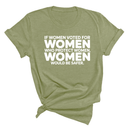 If Women Voted for Women Who Protect Women, Women Would Be Safer Unisex Tee (BOLD)-T-Shirt-The Original God Ain't Petty But I Am