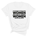 If Women Voted for Women Who Protect Women, Women Would Be Safer Unisex Tee (BOLD)-T-Shirt-The Original God Ain't Petty But I Am