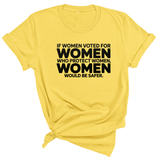 If Women Voted for Women Who Protect Women, Women Would Be Safer Unisex Tee (BOLD)-T-Shirt-The Original God Ain't Petty But I Am