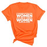 If Women Voted for Women Who Protect Women, Women Would Be Safer Unisex Tee (BOLD)-T-Shirt-The Original God Ain't Petty But I Am