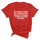 If Women Voted for Women Who Protect Women, Women Would Be Safer Unisex Tee (ELEGANT)-T-Shirt-The Original God Ain't Petty But I Am