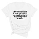 If Women Voted for Women Who Protect Women, Women Would Be Safer Unisex Tee (ELEGANT)-T-Shirt-The Original God Ain't Petty But I Am