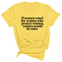 If Women Voted for Women Who Protect Women, Women Would Be Safer Unisex Tee (ELEGANT)-T-Shirt-The Original God Ain't Petty But I Am
