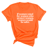 If Women Voted for Women Who Protect Women, Women Would Be Safer Unisex Tee (ELEGANT)-T-Shirt-The Original God Ain't Petty But I Am