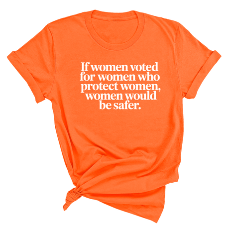 If Women Voted for Women Who Protect Women, Women Would Be Safer Unisex Tee (ELEGANT)-T-Shirt-The Original God Ain't Petty But I Am