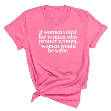 If Women Voted for Women Who Protect Women, Women Would Be Safer Unisex Tee (ELEGANT)-T-Shirt-The Original God Ain't Petty But I Am