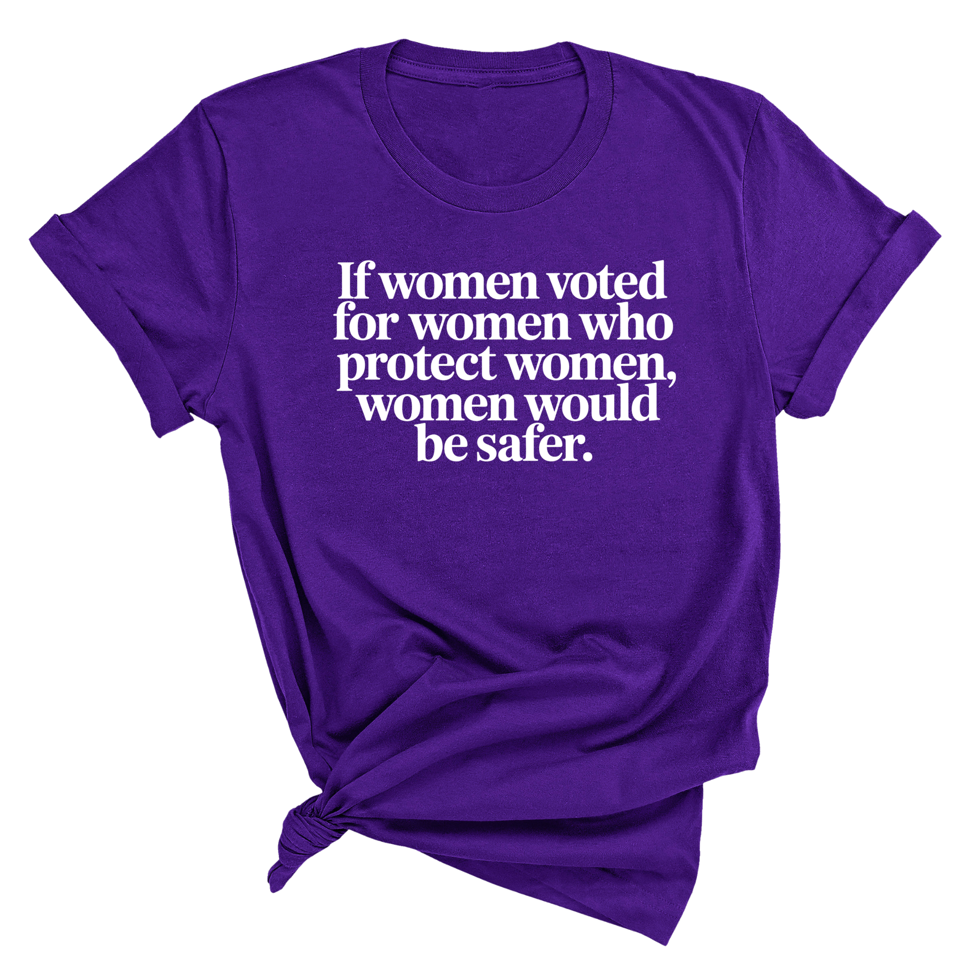 If Women Voted for Women Who Protect Women, Women Would Be Safer Unisex Tee (ELEGANT)-T-Shirt-The Original God Ain't Petty But I Am