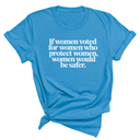 If Women Voted for Women Who Protect Women, Women Would Be Safer Unisex Tee (ELEGANT)-T-Shirt-The Original God Ain't Petty But I Am