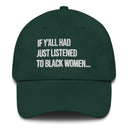 If Y'all Had Just Listened to Black Women Dad hat-The Original God Ain't Petty But I Am