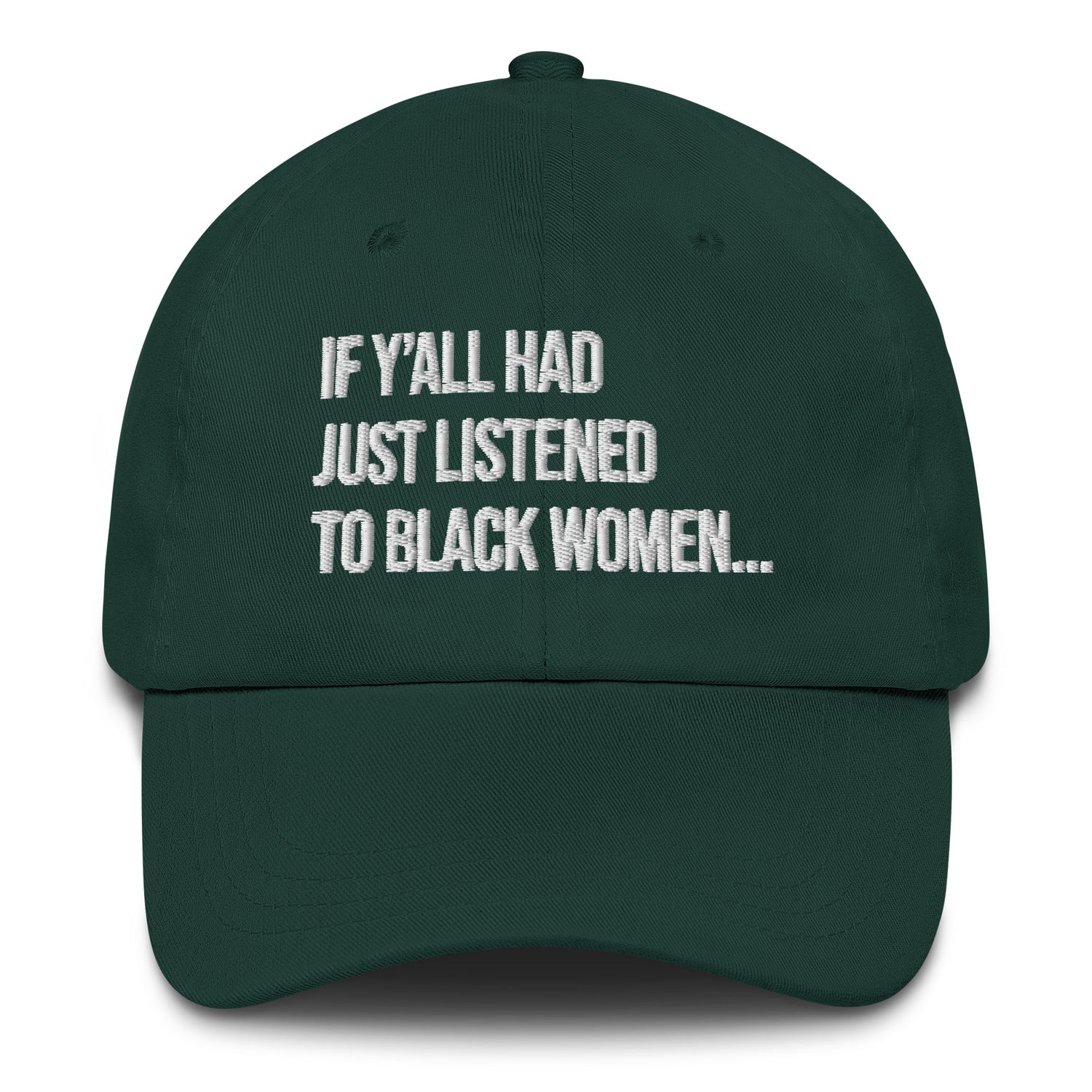 If Y'all Had Just Listened to Black Women Dad hat-The Original God Ain't Petty But I Am